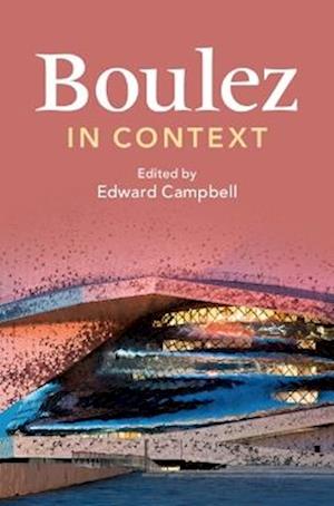 Cover for Boulez in Context - Composers in Context (Hardcover Book) (2025)