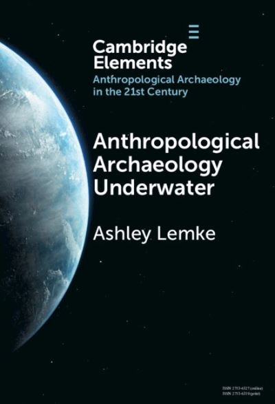 Lemke, Ashley (University of Wisconsin, Milwaukee) · Anthropological Archaeology Underwater - Elements in Anthropological Archaeology in the 21st Century (Hardcover Book) (2024)