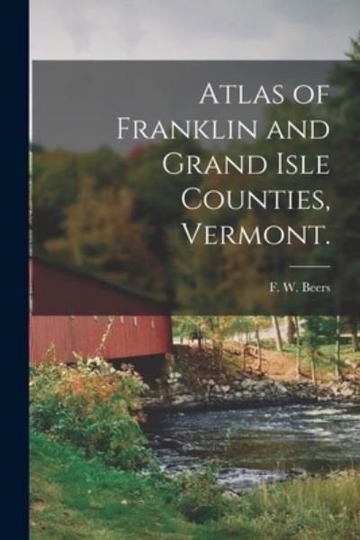 Cover for F W (Frederick W ) Beers · Atlas of Franklin and Grand Isle Counties, Vermont. (Paperback Bog) (2021)