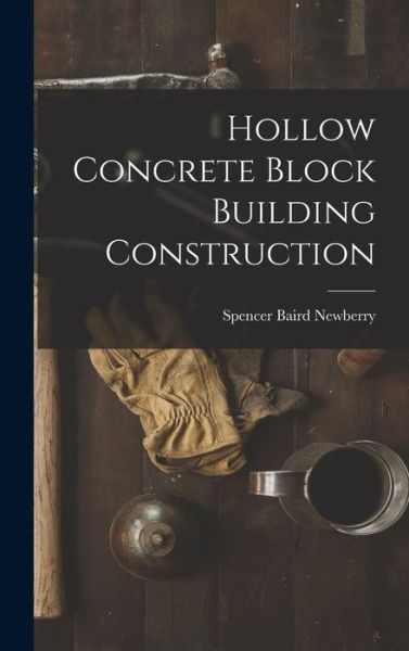 Cover for Spencer Baird Newberry · Hollow Concrete Block Building Construction (Book) (2022)