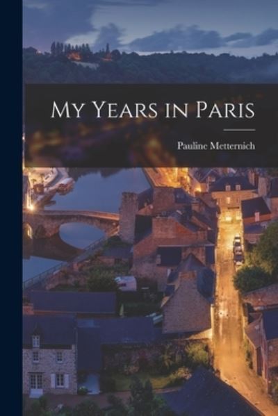 Cover for Pauline Metternich · My Years in Paris (Bok) (2022)