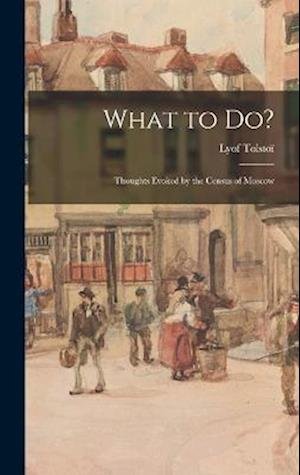 Cover for Lyof Tolstoï · What to Do? (Book) (2022)