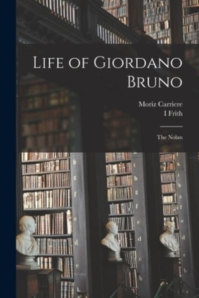 Cover for Moriz Carriere · Life of Giordano Bruno (Book) (2022)