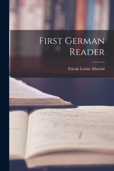 Cover for Frieda Louise Martini · First German Reader (Book) (2022)