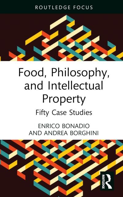 Cover for Enrico Bonadio · Food, Philosophy, and Intellectual Property: Fifty Case Studies (Gebundenes Buch) (2024)