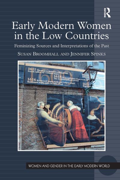 Cover for Susan Broomhall · Early Modern Women in the Low Countries: Feminizing Sources and Interpretations of the Past - Women and Gender in the Early Modern World (Taschenbuch) (2024)