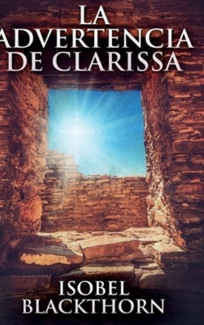 Cover for Isobel Blackthorn · La Advertencia de Clarissa (Hardcover Book) (2021)