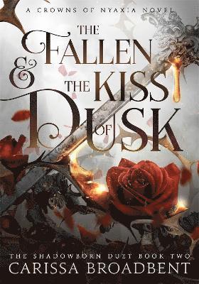 Cover for Carissa Broadbent · The Fallen and the Kiss of Dusk - Crowns of Nyaxia (Hardcover Book) (2025)