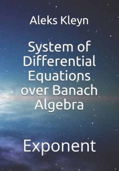 Cover for Aleks Kleyn · System of Differential Equations over Banach Algebra (Paperback Book) (2019)