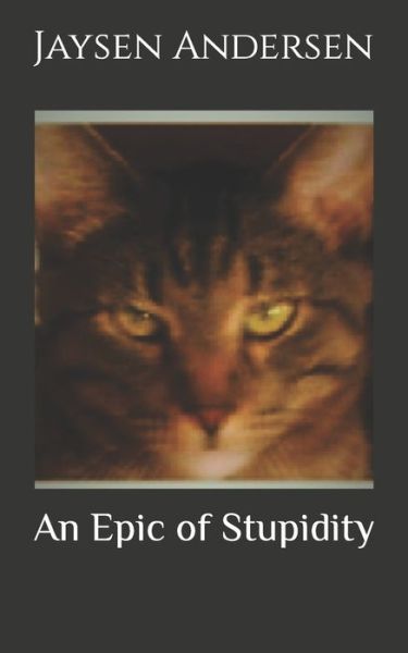 Cover for Jaysen Andersen · An Epic of Stupidity (Paperback Book) (2019)