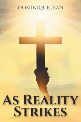 As Reality Strikes - Dominique Jean - Bücher - Christian Faith Publishing, Inc. - 9781098041649 - 7. Juli 2020