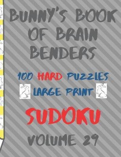 Cover for Lake Lee · Bunnys Book of Brain Benders Volume 29 100 Hard Sudoku Puzzles Large Print (Paperback Bog) (2019)