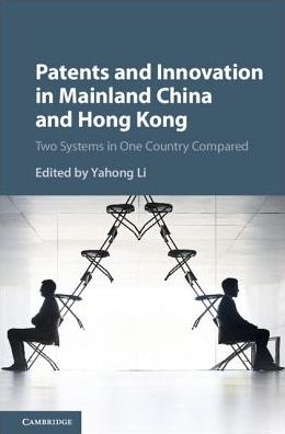 Cover for Yahong Li · Patents and Innovation in Mainland China and Hong Kong: Two Systems in One Country Compared (Hardcover Book) (2017)