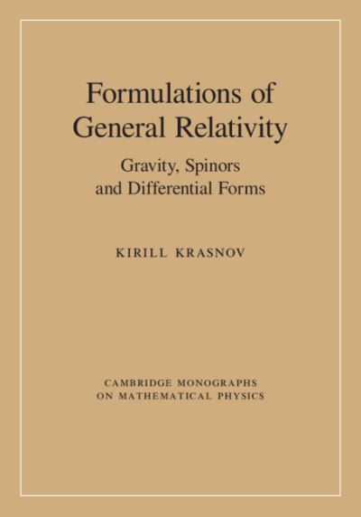 Cover for Krasnov, Kirill (University of Nottingham) · Formulations of General Relativity: Gravity, Spinors and Differential Forms - Cambridge Monographs on Mathematical Physics (Hardcover Book) (2020)