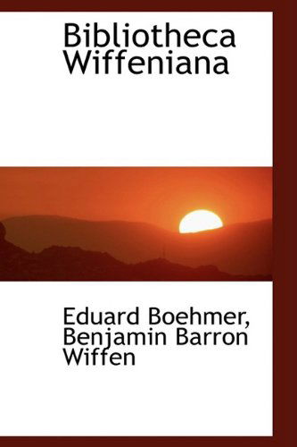 Cover for Eduard Boehmer · Bibliotheca Wiffeniana (Hardcover Book) (2009)