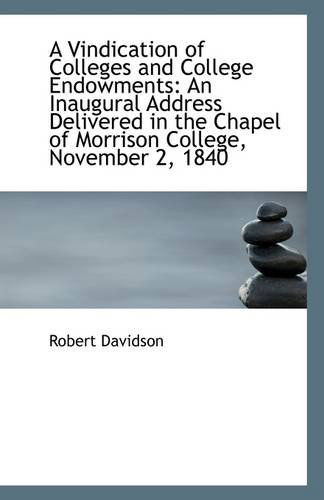 Cover for Robert Davidson · A Vindication of Colleges and College Endowments: an Inaugural Address Delivered in the Chapel of Mo (Paperback Book) (2009)