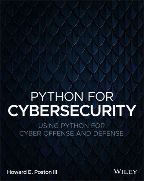 Cover for Poston, Howard E., III · Python for Cybersecurity: Using Python for Cyber Offense and Defense (Paperback Book) (2022)