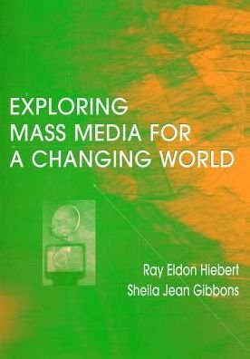 Cover for Ray A Hiebert · Exploring Mass Media for A Changing World (Hardcover bog) (2017)