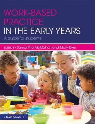 Cover for Mcmahon, Samantha (University of Huddersfield, Uk) · Work-based Practice in the Early Years: A Guide for Students (Hardcover Book) (2017)