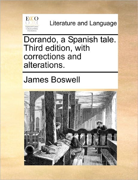 Cover for James Boswell · Dorando, a Spanish Tale. Third Edition, with Corrections Anddorando, a Spanish Tale. Third Edition, with Corrections and Alterations. Alterations. (Paperback Book) (2010)