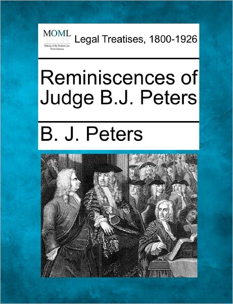 Cover for B J Peters · Reminiscences of Judge B.j. Peters (Taschenbuch) (2010)