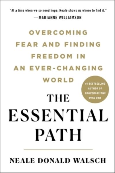 Cover for Neale Donald Walsch · The Essential Path: Overcoming Fear and Finding Freedom in an Ever-Changing World (Paperback Book) (2023)