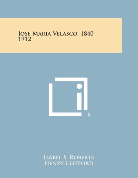 Cover for Isabel S Roberts · Jose Maria Velasco, 1840-1912 (Paperback Bog) (2013)