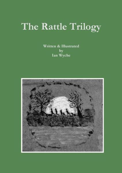 Cover for Ian Wyche · The Rattle Trilogy (Paperback Book) (2014)