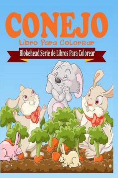 Cover for El Blokehead · Conejo Libro Para Colorear (Paperback Book) (2020)