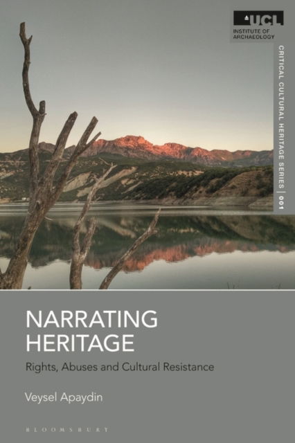 Cover for Apaydin, Dr Veysel (University College London, UK) · Narrating Heritage: Rights, Abuses and Cultural Resistance - UCL Critical Cultural Heritage Series (Paperback Book) (2025)