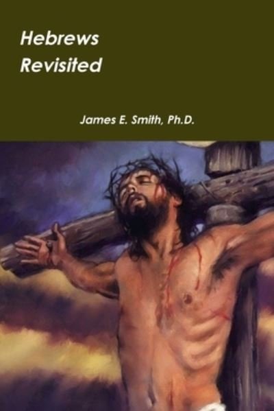 Cover for James E. Smith Ph.D. · Hebrews Revisited (Taschenbuch) (2018)