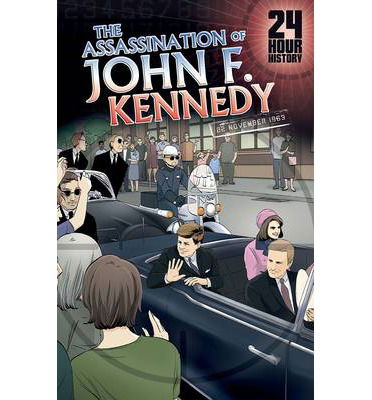 The Assassination of John F. Kennedy: 22 November 1963 - 24-Hour History - Terry Collins - Książki - Pearson Education Limited - 9781406273649 - 5 czerwca 2014