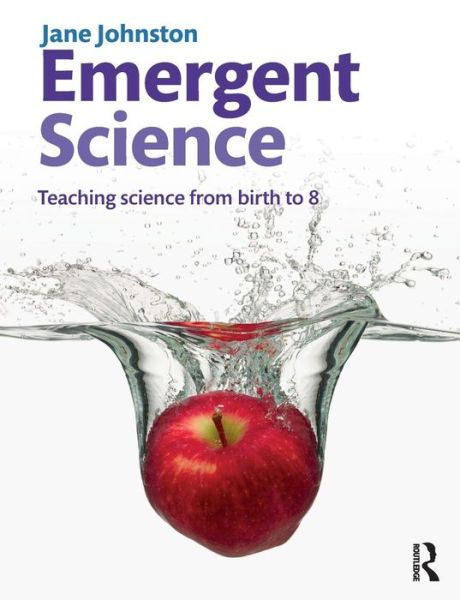 Cover for Jane Johnston · Emergent Science: Teaching Science From Birth to 8 (Paperback Book) (2013)