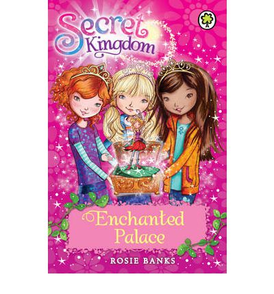 Secret Kingdom: Enchanted Palace: Book 1 - Secret Kingdom - Rosie Banks - Bücher - Hachette Children's Group - 9781408323649 - 5. Juli 2012