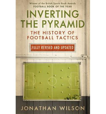 Cover for Jonathan Wilson · Inverting the Pyramid: The History of Football Tactics (Paperback Book) (2014)