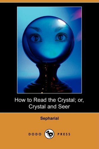 Cover for Sepharial · How to Read the Crystal; Or, Crystal and Seer (Dodo Press) (Pocketbok) (2008)