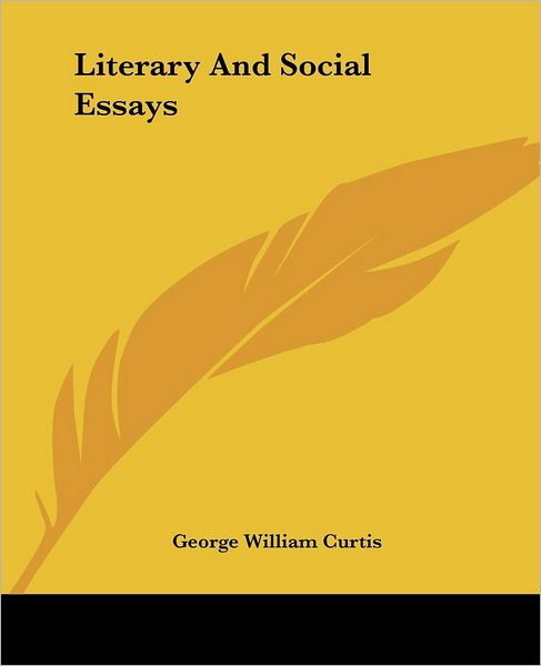 Cover for George William Curtis · Literary and Social Essays (Paperback Book) (2004)