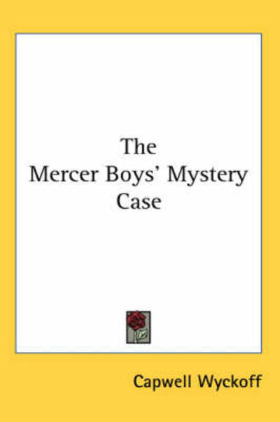 Cover for Capwell Wyckoff · The Mercer Boys' Mystery Case (Paperback Book) (2005)