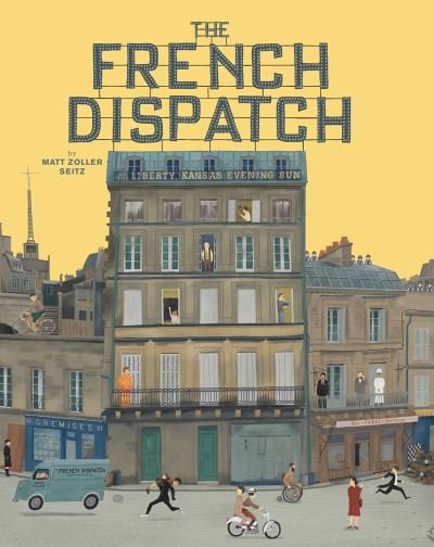 The Wes Anderson Collection: The French Dispatch - Matt Zoller Seitz - Kirjat - Abrams - 9781419750649 - torstai 14. syyskuuta 2023