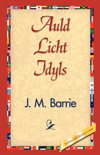 Cover for James Matthew Barrie · Auld Licht Idyls (Hardcover Book) (2007)