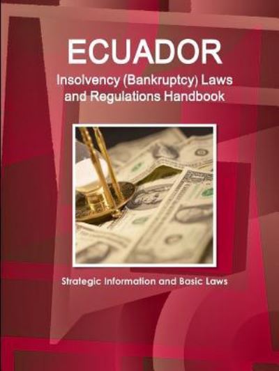 Cover for Inc Ibp · Ecuador Insolvency (Bankruptcy) Laws and Regulations Handbook - Strategic Information and Basic Laws (Pocketbok) (2016)