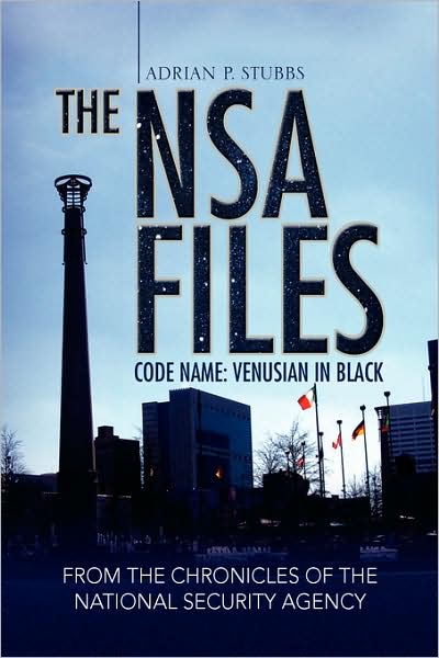The Nsa Files, Code Name: Venusian in Black - Adrian P. Stubbs - Books - Xlibris - 9781436353649 - November 6, 2008