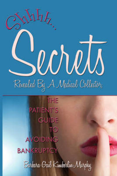 Cover for Barbara Gail Kimberlin-murphy · Secrets Revealed by a Medical Collector, the Patient's Guide to Avoiding Bankruptcy (Paperback Book) (2008)