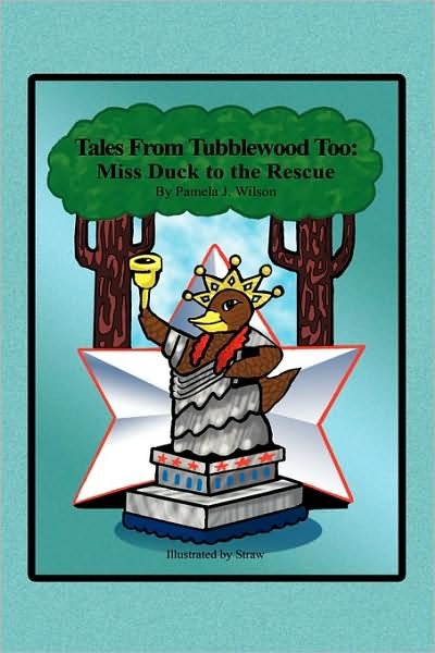 Cover for Pamela J Wilson · Tales from Tubblewood Too: Miss Duck to the Rescue (Gebundenes Buch) (2009)
