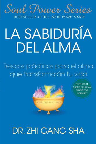 Cover for Zhi Gang Sha Dr. · La Sabiduria Del Alma (Soul Wisdom; Spanish Edition): Tesoros Prácticos Para El Alma Que Transformarán Su Vida (Atria Espanol) (Paperback Book) (2009)