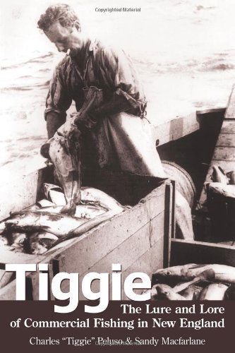 Cover for Sandy Macfarlane · Tiggie: the Lure and Lore of Commercial Fishing in New England (Paperback Book) (2008)