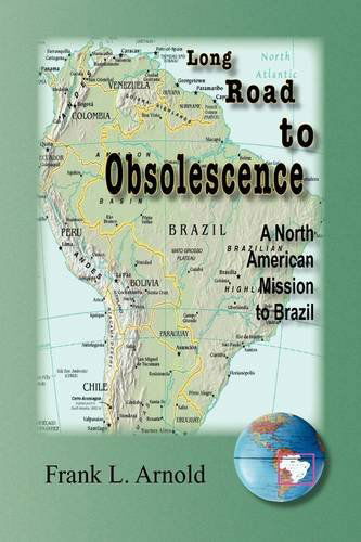 Cover for Frank L. Arnold · Long Road to Obsolescence (Hardcover Book) (2009)