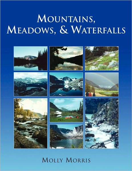 Cover for Molly Morris · Mountains, Meadows, and Waterfalls (Pocketbok) (2009)