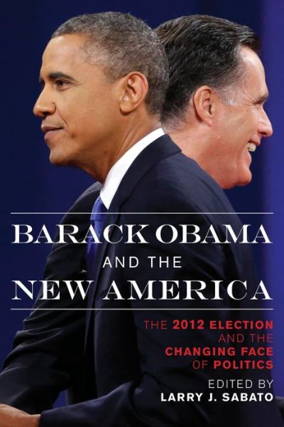 Cover for Larry J Sabato · Barack Obama and the New America: The 2012 Election and the Changing Face of Politics (Paperback Book) (2013)