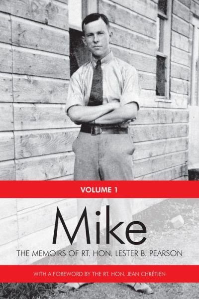 Cover for Rt. Hon. Lester B. Pearson · Mike: The Memoirs of the Rt. Hon.Lester B. Pearson, Volume One: 1897-1948 (Paperback Book) (2015)